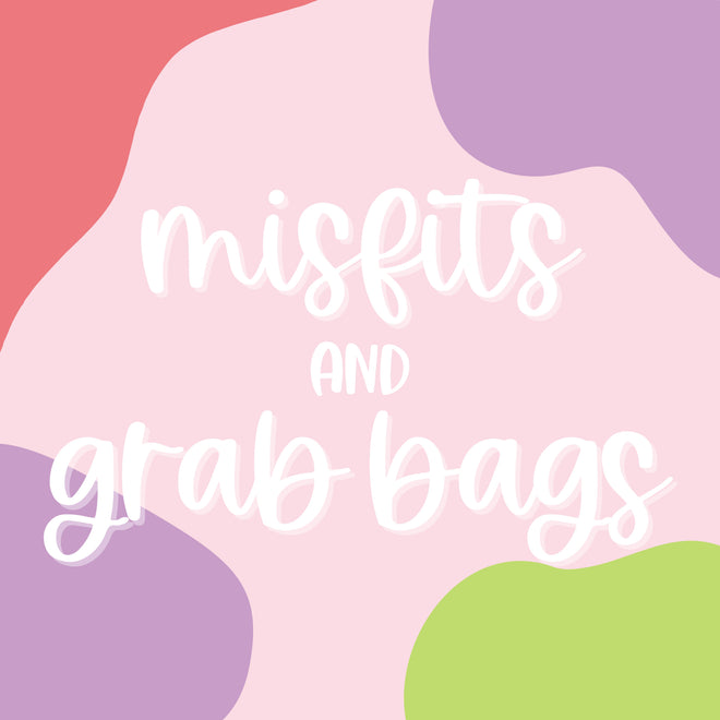 Misfits and Grab Bags