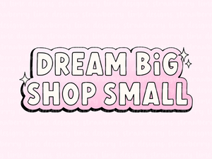 Dream Big Shop Small Die Cut Sticker