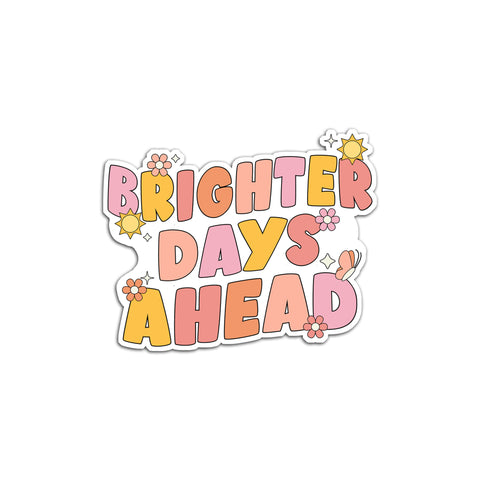 Brighter Days Ahead Die Cut Sticker