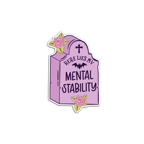 Here Lies My Mental Stability Die Cut Sticker